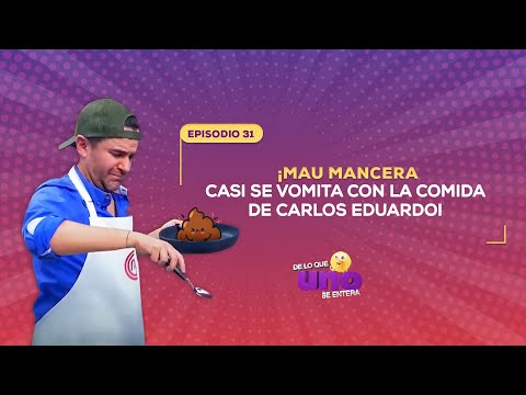 Ep 31: Mau Mancera casi se vomita con la comida de Carlos Eduardo! | De lo que UNO se entera.