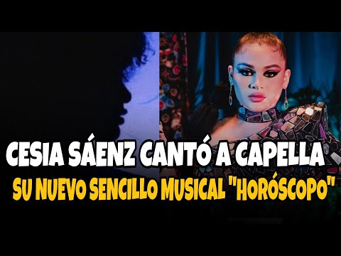 CESIA SÁENZ CANTÓ A CAPELA SU NUEVO SENCILLO MUSICAL HORÓSCOPO - ESCÚCHALA AQUÍ