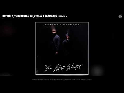 JAZZWRLD, Thukuthela, GL_Ceejay & Makhadzi - uMoya (official audio)