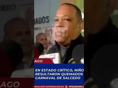 En estado crítico están los afectados que resultaron quemados el carnaval en el municipio de Salcedo