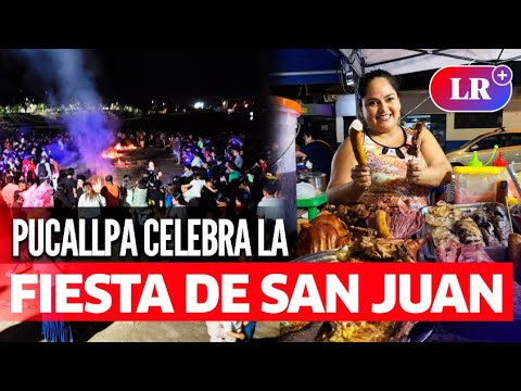 PUCALLPA celebra a lo grande la FIESTA DE SAN JUAN | #LR