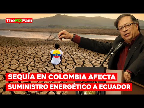 Impacto de la Sequía en el Comercio Energético entre Colombia y Ecuador | TheMXFam