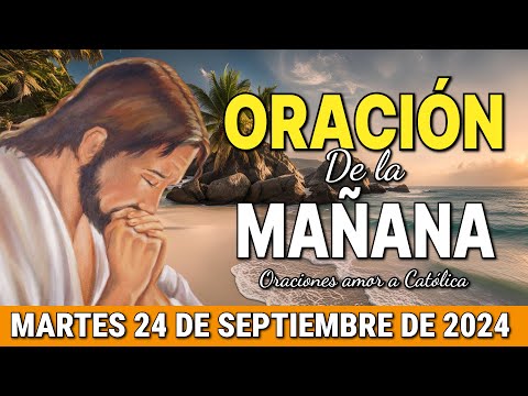 Oración de la Mañana del día Martes 24 de Septiembre de 2024 - Oraciones amor a Católica