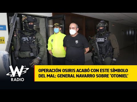 Operación Osiris acabó con este símbolo del mal: General Navarro sobre ‘Otoniel’