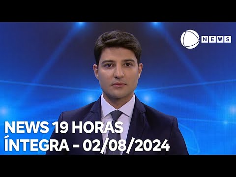 News 19 Horas - 02/08/2024