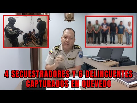 Policía Nacional captura a 4 secuestradores y 6 delincuentes en Quevedo