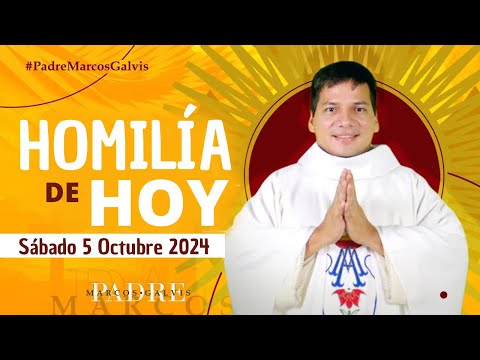 HOMILÍA DE HOY: Sábado 5 Octubre 2024 con el Padre Marcos Galvis