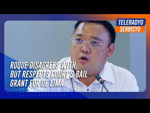 Roque disagrees with, but respects court's bail grant for De Lima | TeleRadyo Serbisyo