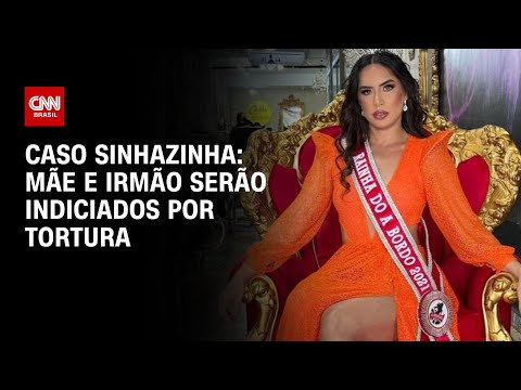 Caso Sinhazinha: mãe e irmão serão indiciados por tortura | LIVE CNN