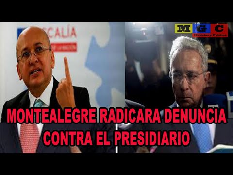 MAÑANA MARTES MONTEALEGRE RADICARA DENUNCIA CONTRA URIBE