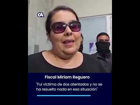 Fiscal Miriam Reguero: Ese es el apoyo que recibo del MP
