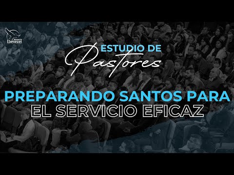 Preparando santos para el servicio eficaz - Apóstol Sergio Enriquez - Estudio de Pastores