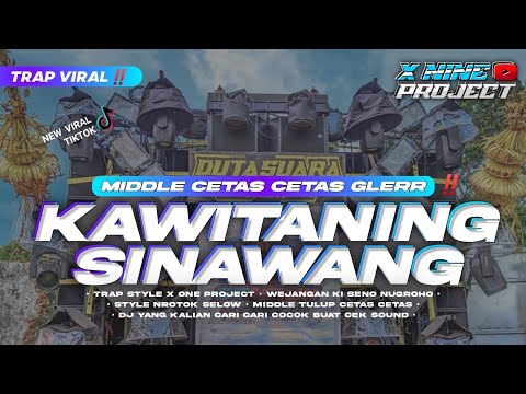 DJ TRAP KAWITANING SINAWANG MIDDLE CETAS CETAS‼️STYLE X ONE PROJECT FULL BASS GLERR‼️