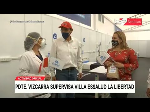 Mandatario Vizcarra pone en marcha la Villa EsSalud La Libertad para pacientes COVID-19