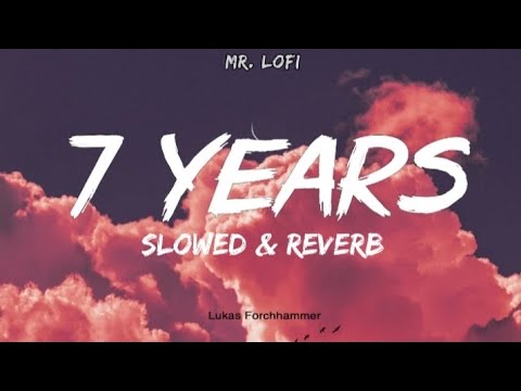 7 Years [ Slowed & Reverb ] || With Lyrics in song ||  Lukas Graham X Mr. Lofi ||