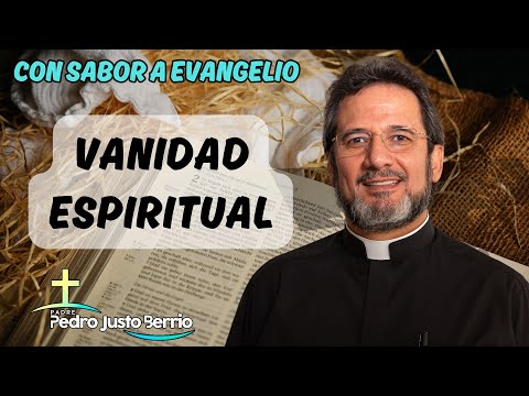 Vanidad espiritual | Padre Pedro Justo Berrío