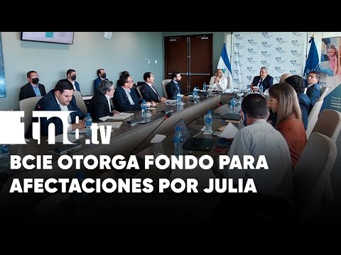 BCIE firme con Nicaragua: otorga fondo no reembolsable por afectaciones de Julia