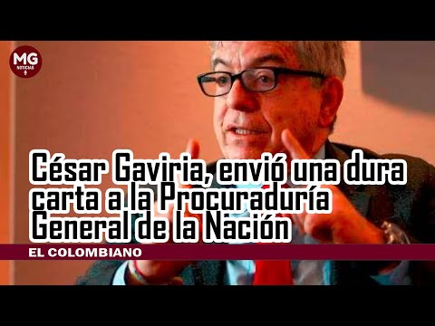 DURA CARTA DE CÉSAR GAVIRIA A LA PRUCURADORA GENERAL DE LA NACIÓN