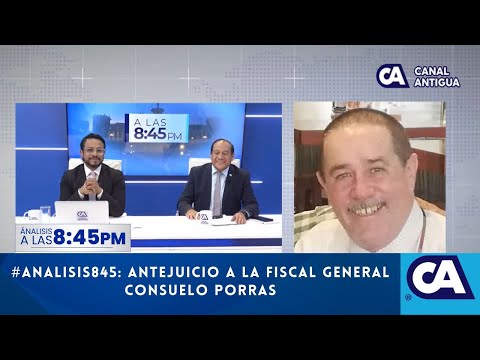 Análisis845: el antejuicio presentado contra la fiscal general Consuelo Porras