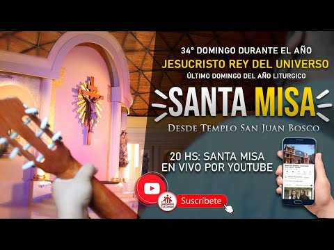 MISA 20HS: DOMINGO XXXIV:JESUCRISTO REY DEL UNIVERSO - Desde Templo San Juan Bosco Tucumán