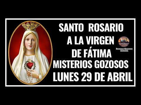 SANTO ROSARIO A LA VIRGEN DE FÁTIMA: MISTERIOS GOZOSOS - LUNES 29 DE ABRIL DE 2024.