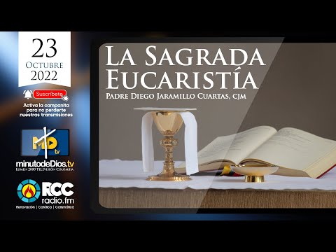 La Sagrada Eucaristía / P. Diego Jaramillo, cjm / Octubre 23 2022 10:30 a.m.