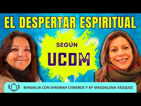 25/04/24 El Despertar Espiritual según UCDM, con Dinorah Cisneros y María Magdalena Vázquez