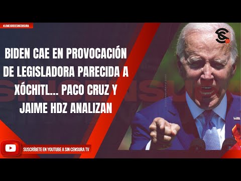 BIDEN CAE EN PROVOCACIÓN DE LEGISLADORA PARECIDA A XÓCHITL… PACO CRUZ Y JAIME HDZ ANALIZAN