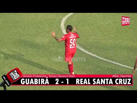 Resumen: Guabirá 2-1 Real Santa Cruz | División Profesional, Torneo Clausura 2022