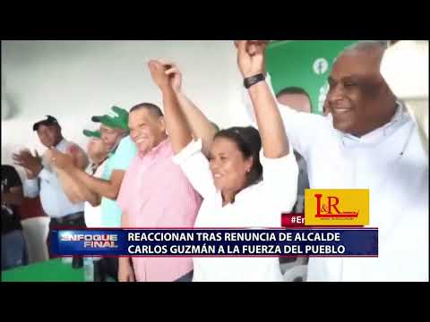 Reaccionan tras renuncia de alcalde Carlos Guzmán a la Fuerza del Pueblo