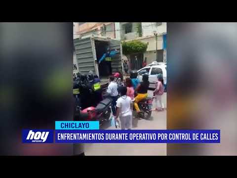 Chiclayo: Enfrentamientos durante operativo por control de calles