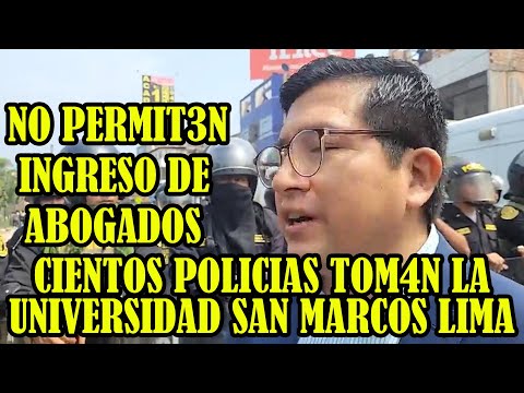 POLICIAS NO PERMITEN INGRESO DE ABOGADOS A LA UNIVERSIDAD DE SAN MARCOS ..