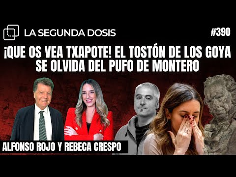 ¡QUE OS VEA TXAPOTE!  El tostón de los GOYA se olvida del pufo de MONTERO