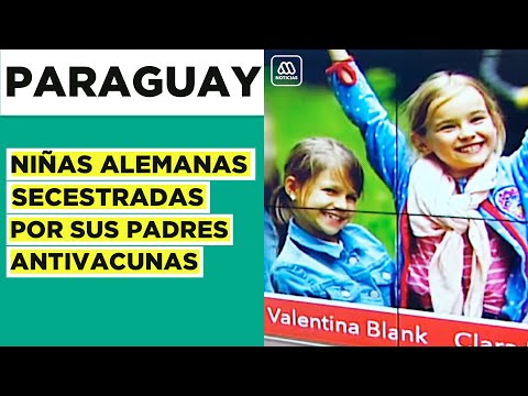 Niñas alemanas secuestradas por padres antivacunas en Paraguay