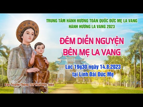 🔴 Trực tiếp:  Đêm Diễn Nguyện Bên Mẹ La Vang  lúc 19g30 ngày 14.8.2023 tại Linh Đài Đức Mẹ La Vang