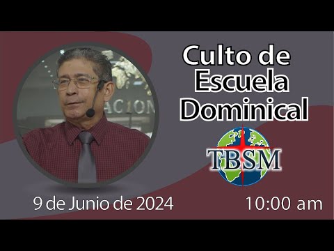 Culto de Escuela Dominical | Domingo 09 de Junio 2024 | 10:00 am