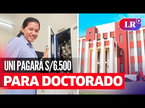 UNI PAGARÁ S/6.500 al mes a ESTUDIANTES de DOCTORADO en CIENCIAS | #LR