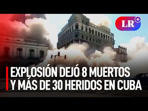 Explosión en Cuba: al menos 8 muertos y más de 30 heridos tras estallido en hotel Saratoga | #LR