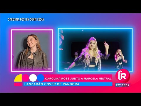 Carolina Ross junto a Marcela Mistral lanzarán cover de Pandora | Gente Regia