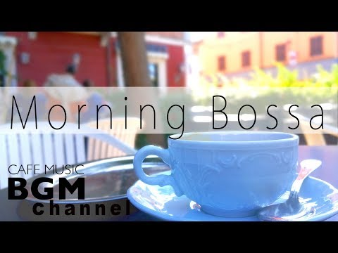Morning Coffee Bossa Nova & Jazz - Chill Out Guitar & Piano Music