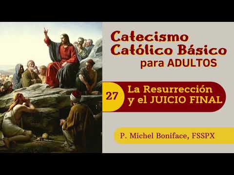 27 La Resurreccio?n y el JUICIO FINAL | Catecismo cato?lico ba?sico para adultos