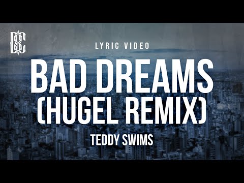 Teddy Swims - Bad Dreams (HUGEL Remix) | Lyrics