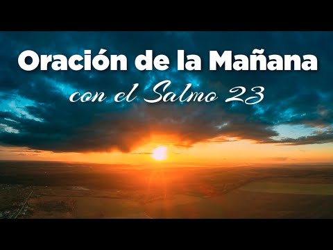 ORACION DE LA MAÑANA de Hoy Para Pedirle a Dios con el Salmo 23