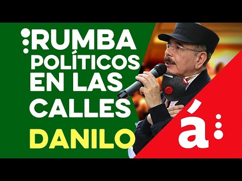 Rumba abierta para baile .... Políticos toman las calles.  Danilo Medina violentó sus propias medida