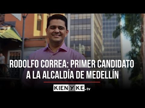 Rodolfo Correa: primer candidato oficial a la Alcaldía de Medellín