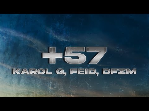 KAROL G, Feid, DFZM - +57 (Letra) ft. Ovy On The Drums, J Balvin, Maluma, Ryan Castro, Blessd