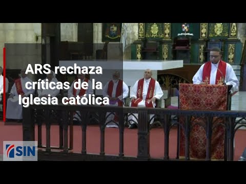 ARS rechaza críticas de la Iglesia católica