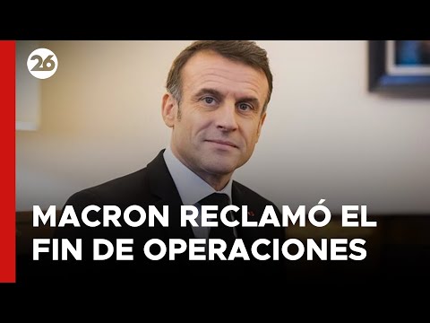 Macron le reclamó a Netanyahu el fin de las operaciones en Gaza