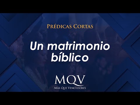 Prédicas MQV - Un matrimonio bíblico / Emilio Agüero - PC092