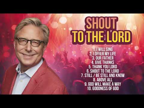 Shout to the Lord 🙏 Don Moen Christian Music & Worship Songs | Don Moen Playlist